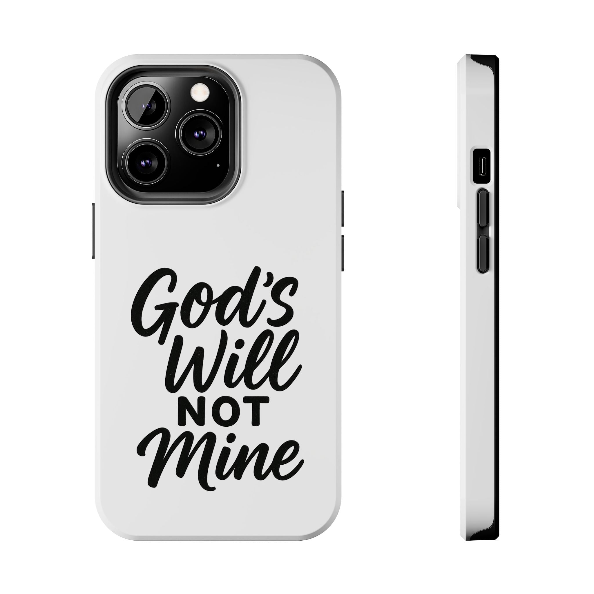 Tough Phone Case with Inspirational Quote, Durable Cases for Teens, God’s Will Not Mine Design, Gift for Friends, Unique Phone Accessories