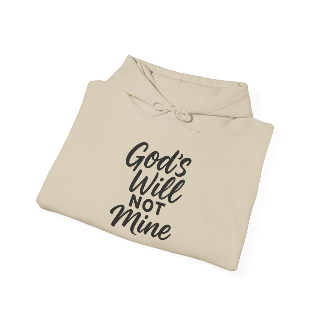 Hoodie - "God's Will Not Mine" Inspirational Christian Hoodie
