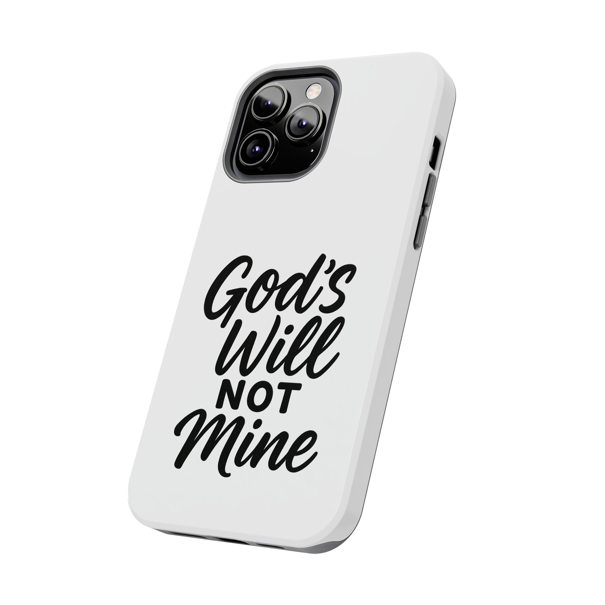 Tough Phone Case with Inspirational Quote, Durable Cases for Teens, God’s Will Not Mine Design, Gift for Friends, Unique Phone Accessories