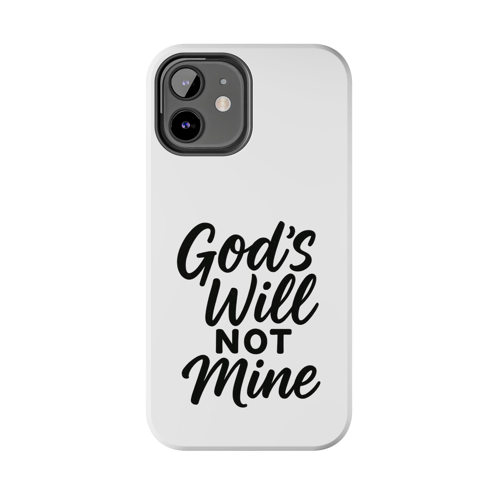 Tough Phone Case with Inspirational Quote, Durable Cases for Teens, God’s Will Not Mine Design, Gift for Friends, Unique Phone Accessories