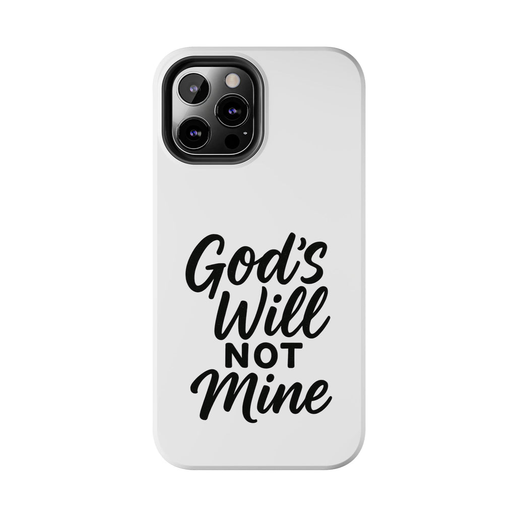 Tough Phone Case with Inspirational Quote, Durable Cases for Teens, God’s Will Not Mine Design, Gift for Friends, Unique Phone Accessories