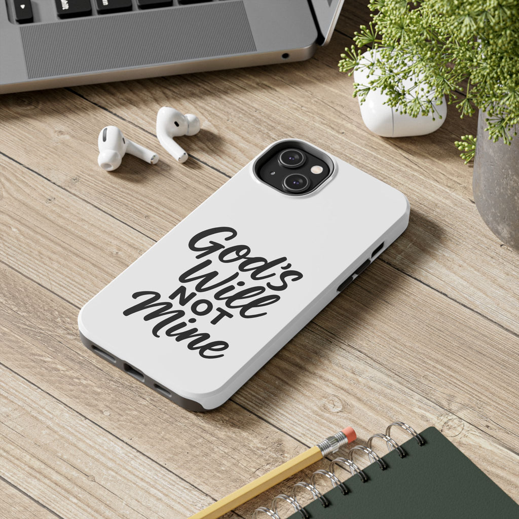 Tough Phone Case with Inspirational Quote, Durable Cases for Teens, God’s Will Not Mine Design, Gift for Friends, Unique Phone Accessories