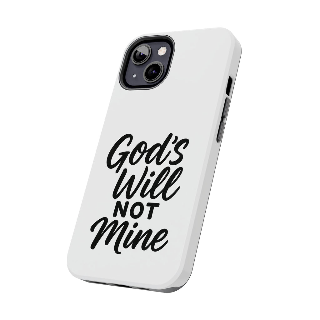 Tough Phone Case with Inspirational Quote, Durable Cases for Teens, God’s Will Not Mine Design, Gift for Friends, Unique Phone Accessories