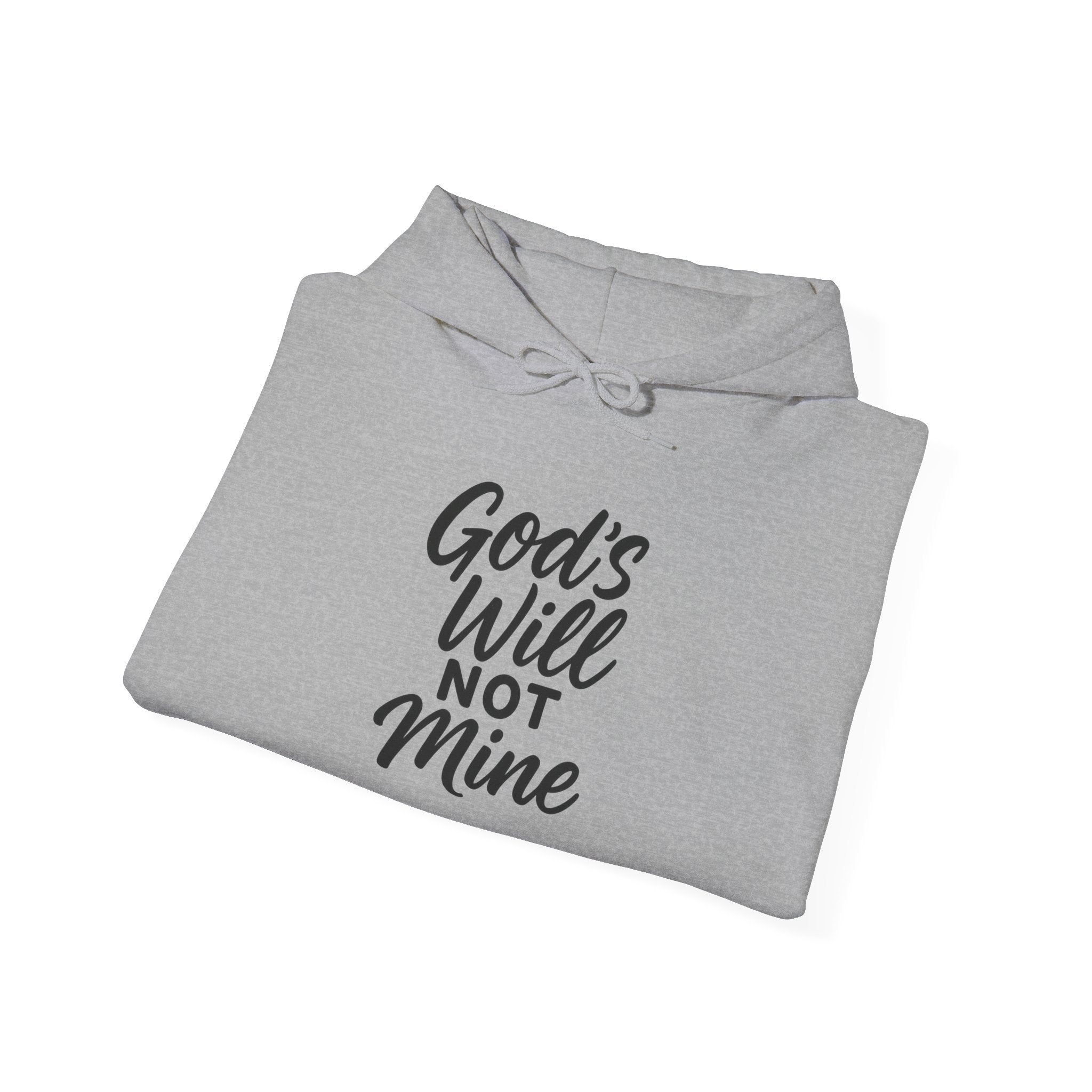 Hoodie - "God's Will Not Mine" Inspirational Christian Hoodie