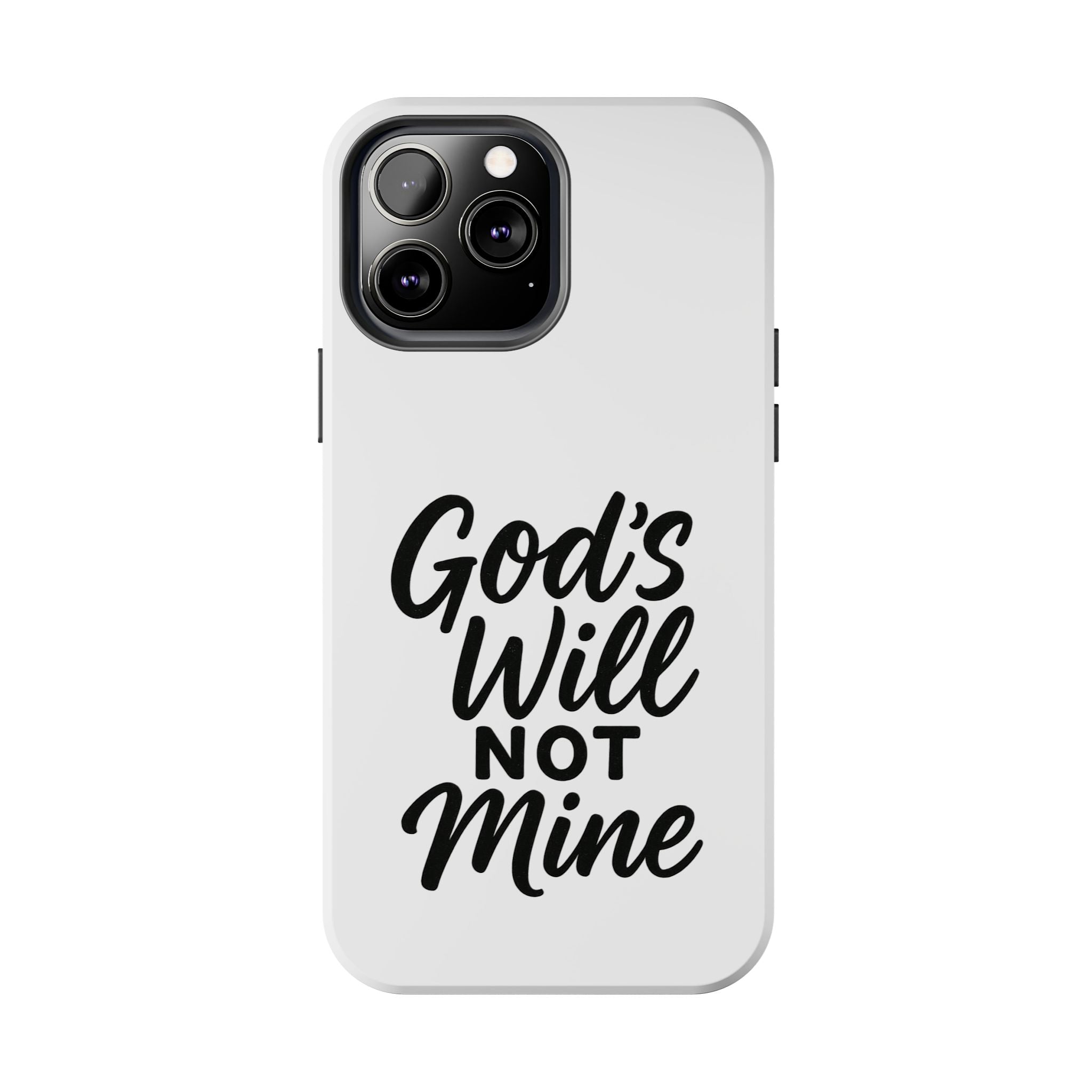 Tough Phone Case with Inspirational Quote, Durable Cases for Teens, God’s Will Not Mine Design, Gift for Friends, Unique Phone Accessories