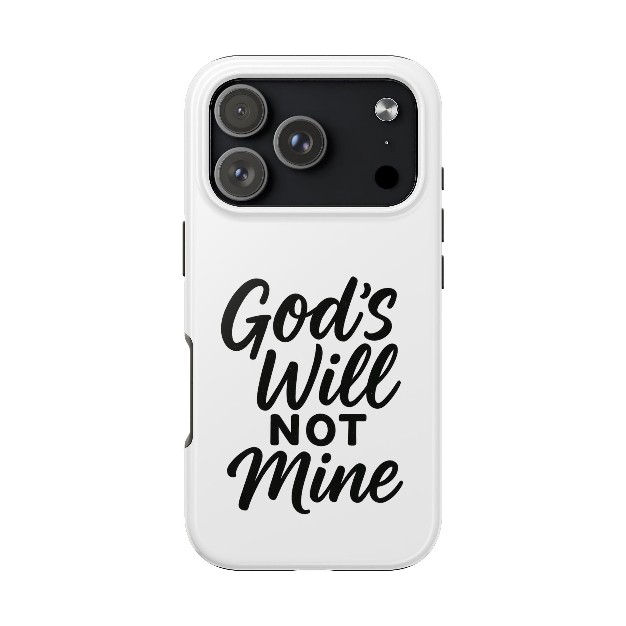 Tough Phone Case with Inspirational Quote, Durable Cases for Teens, God’s Will Not Mine Design, Gift for Friends, Unique Phone Accessories
