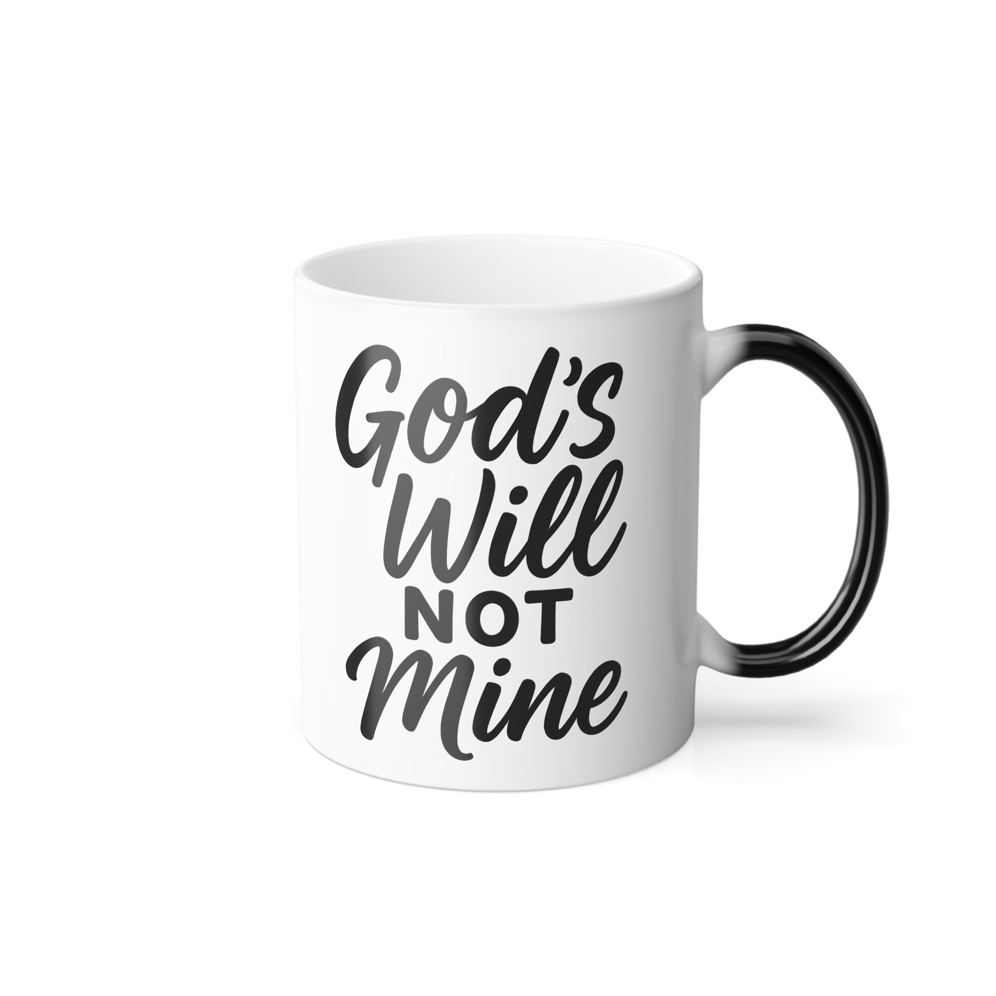 Color-Changing Coffee Mug - "Gods Will Not Mine" 11oz