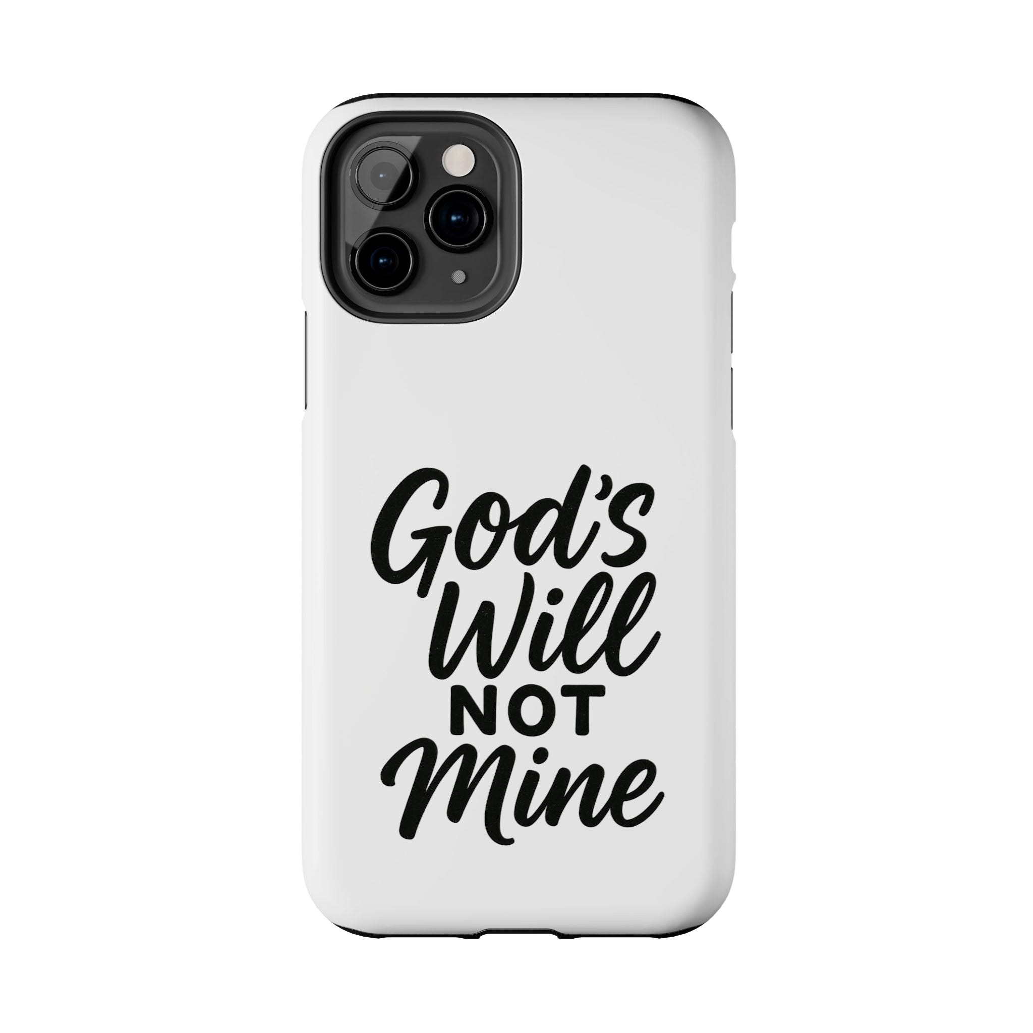 Tough Phone Case with Inspirational Quote, Durable Cases for Teens, God’s Will Not Mine Design, Gift for Friends, Unique Phone Accessories