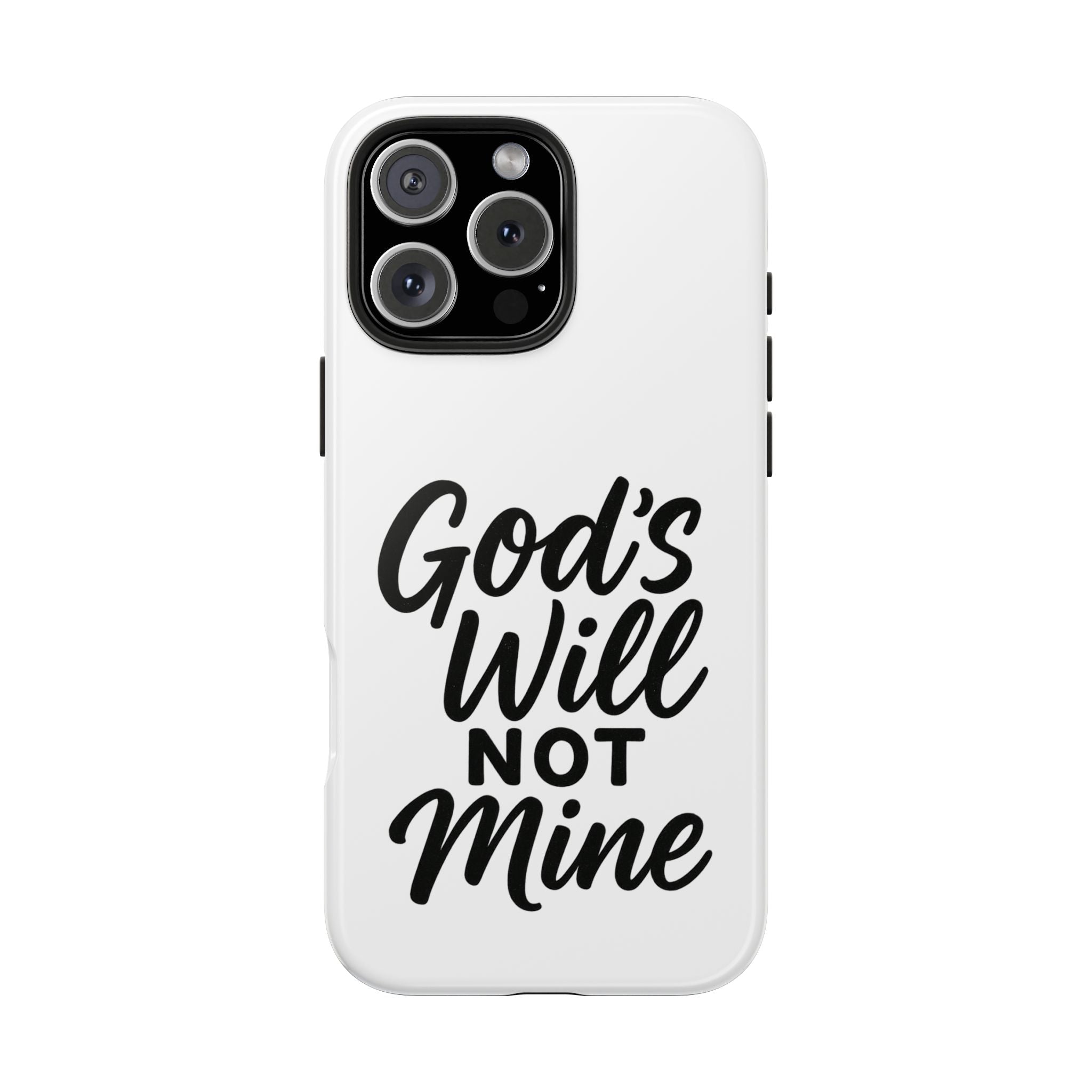 Tough Phone Case with Inspirational Quote, Durable Cases for Teens, God’s Will Not Mine Design, Gift for Friends, Unique Phone Accessories