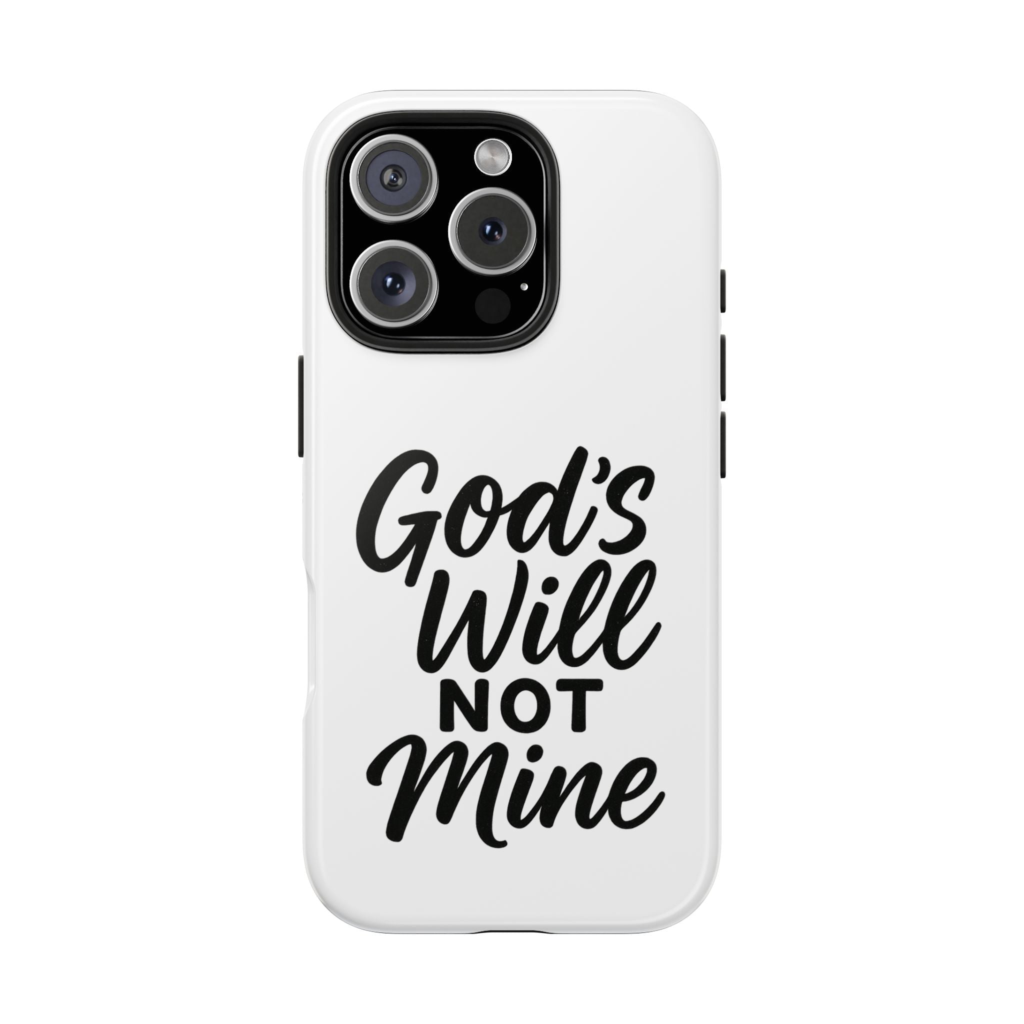 Tough Phone Case with Inspirational Quote, Durable Cases for Teens, God’s Will Not Mine Design, Gift for Friends, Unique Phone Accessories