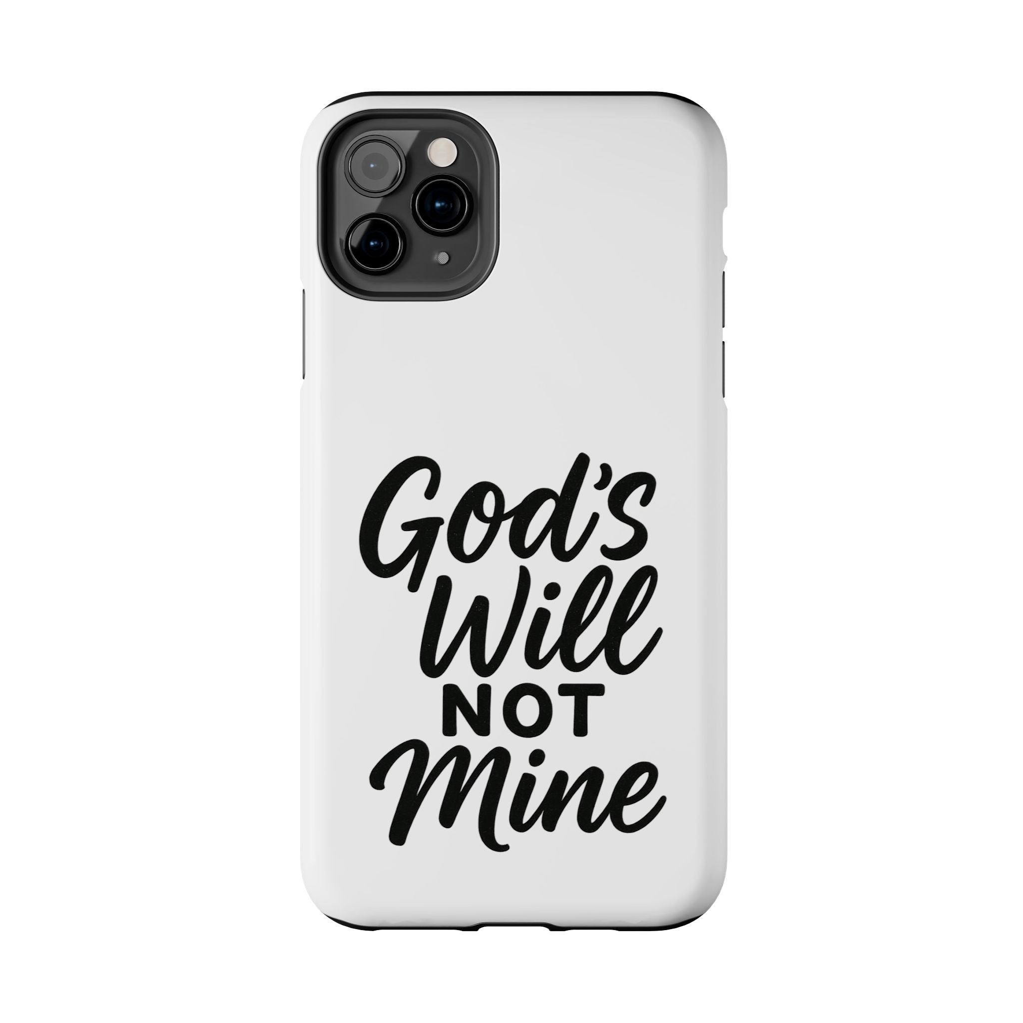 Tough Phone Case with Inspirational Quote, Durable Cases for Teens, God’s Will Not Mine Design, Gift for Friends, Unique Phone Accessories