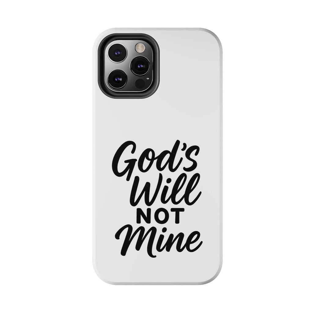 Tough Phone Case with Inspirational Quote, Durable Cases for Teens, God’s Will Not Mine Design, Gift for Friends, Unique Phone Accessories