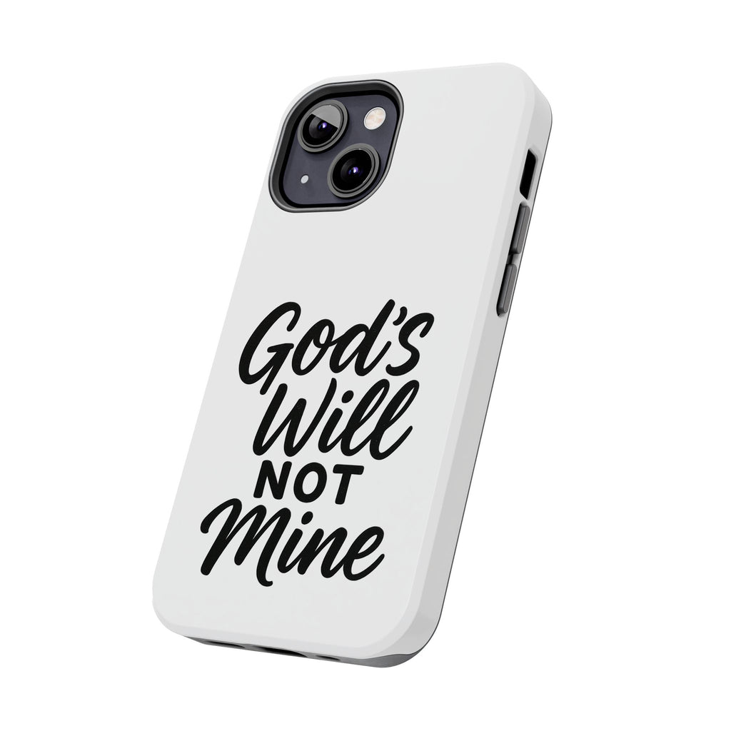 Tough Phone Case with Inspirational Quote, Durable Cases for Teens, God’s Will Not Mine Design, Gift for Friends, Unique Phone Accessories