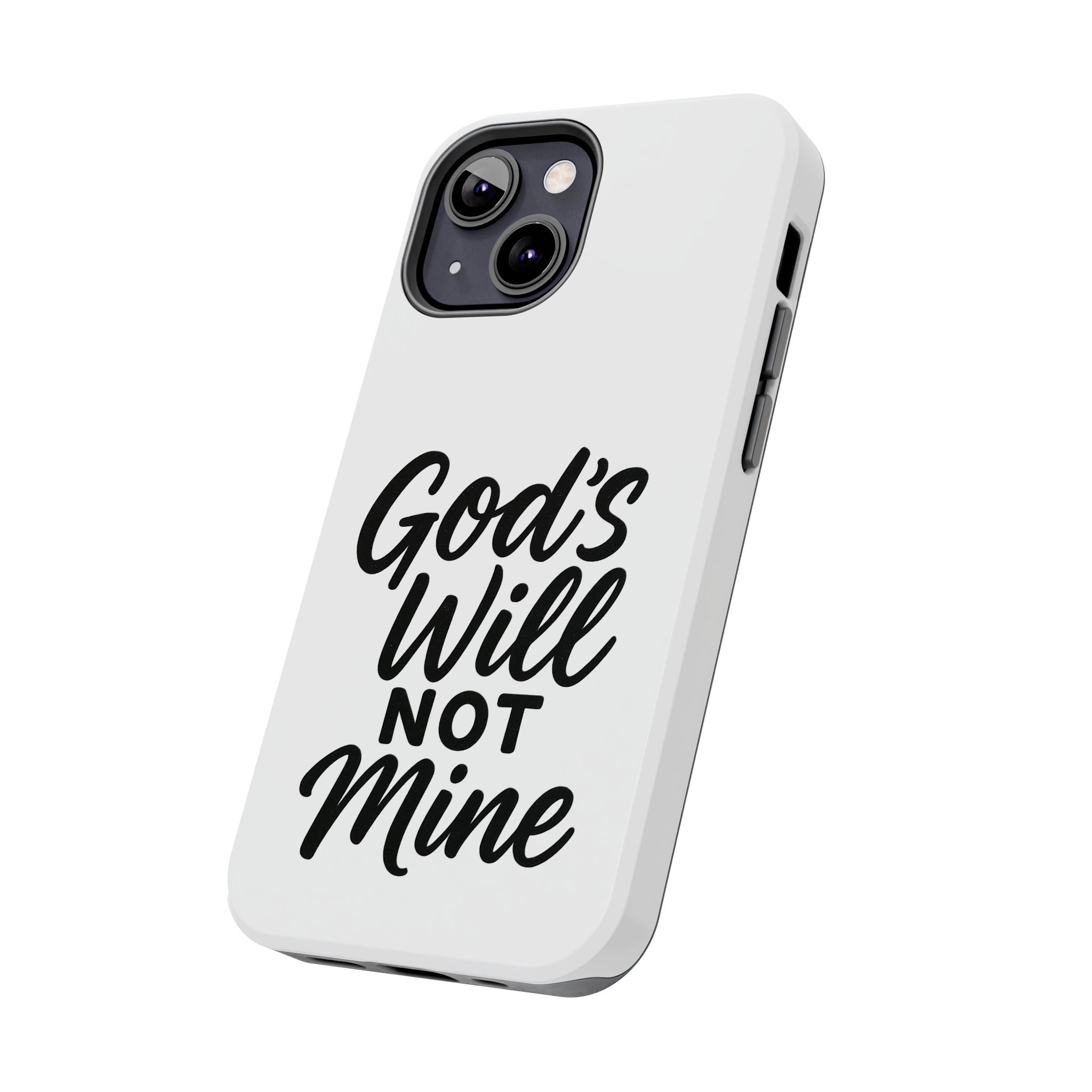 Tough Phone Case with Inspirational Quote, Durable Cases for Teens, God’s Will Not Mine Design, Gift for Friends, Unique Phone Accessories