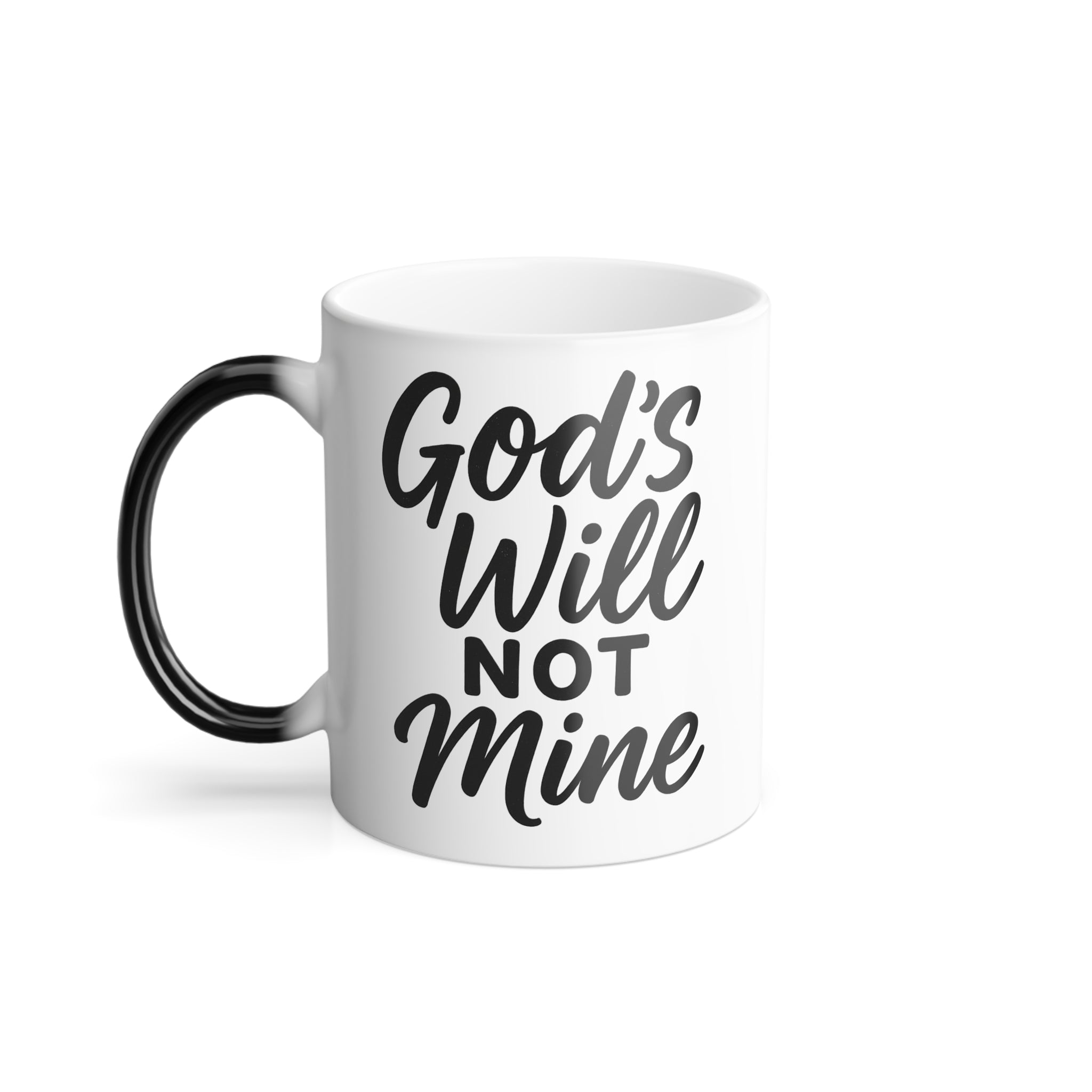 Color-Changing Coffee Mug - "Gods Will Not Mine" 11oz