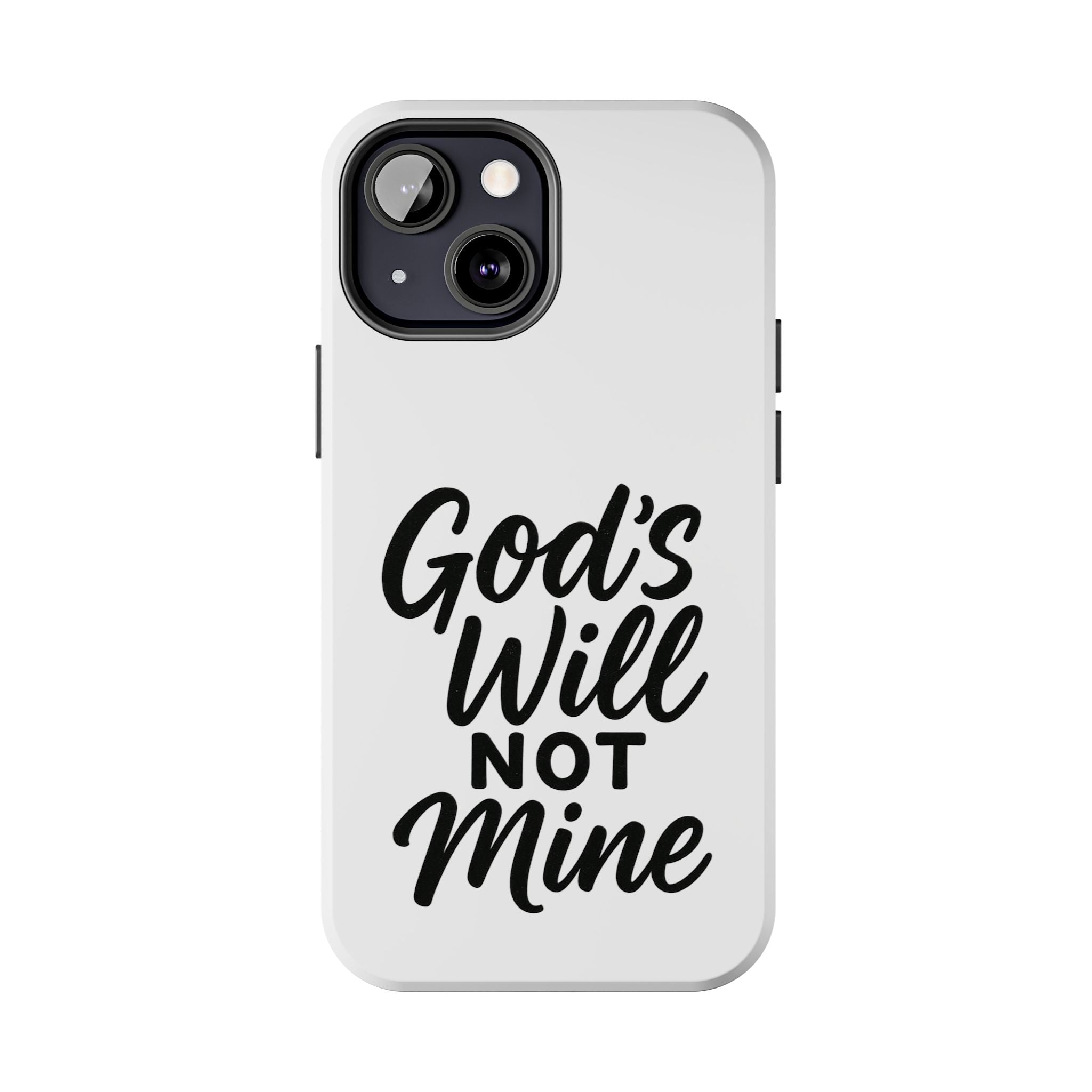 Tough Phone Case with Inspirational Quote, Durable Cases for Teens, God’s Will Not Mine Design, Gift for Friends, Unique Phone Accessories