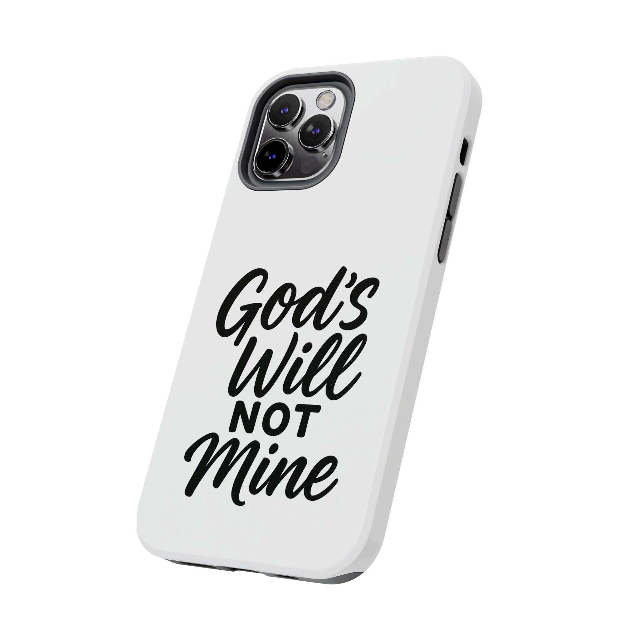 Tough Phone Case with Inspirational Quote, Durable Cases for Teens, God’s Will Not Mine Design, Gift for Friends, Unique Phone Accessories