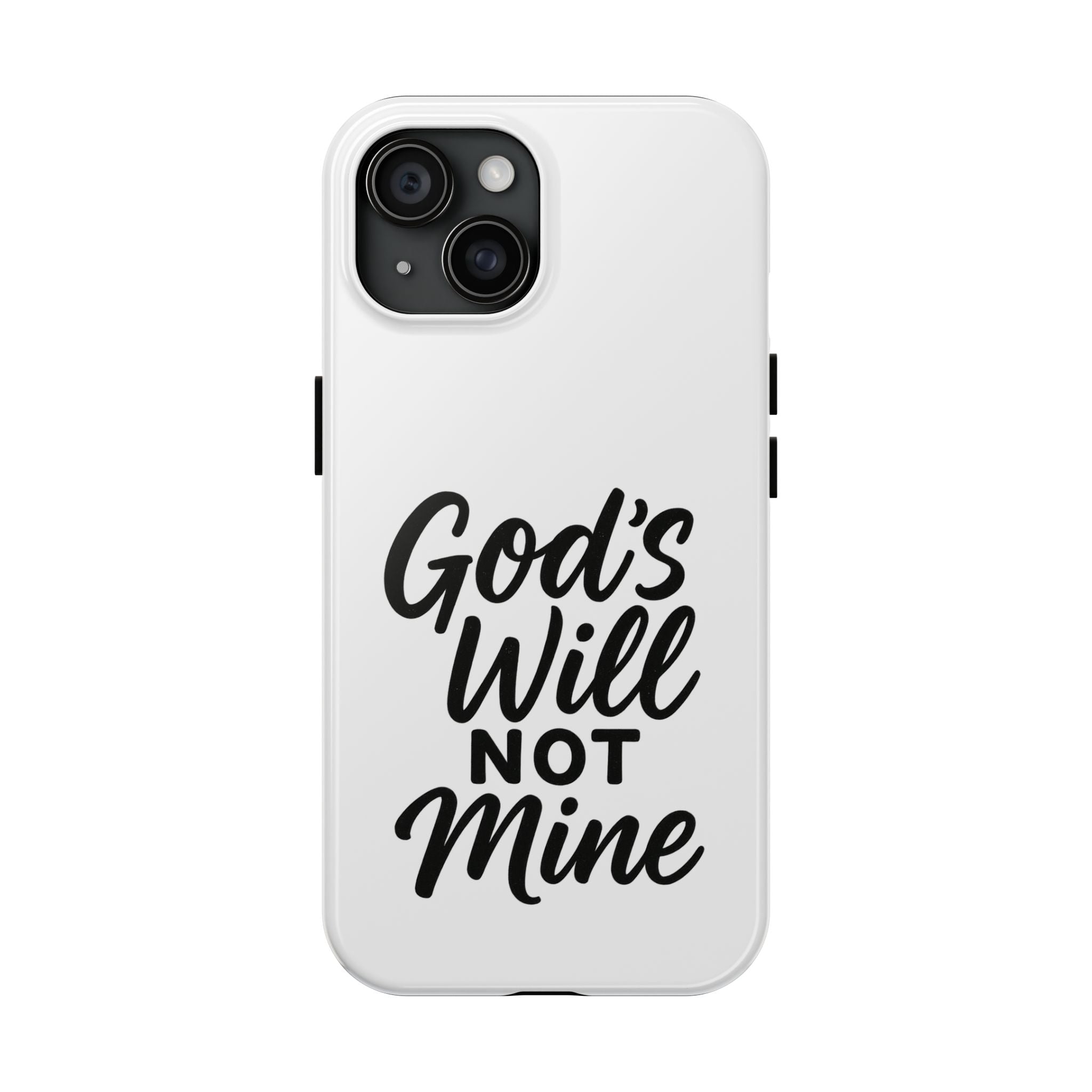 Tough Phone Case with Inspirational Quote, Durable Cases for Teens, God’s Will Not Mine Design, Gift for Friends, Unique Phone Accessories