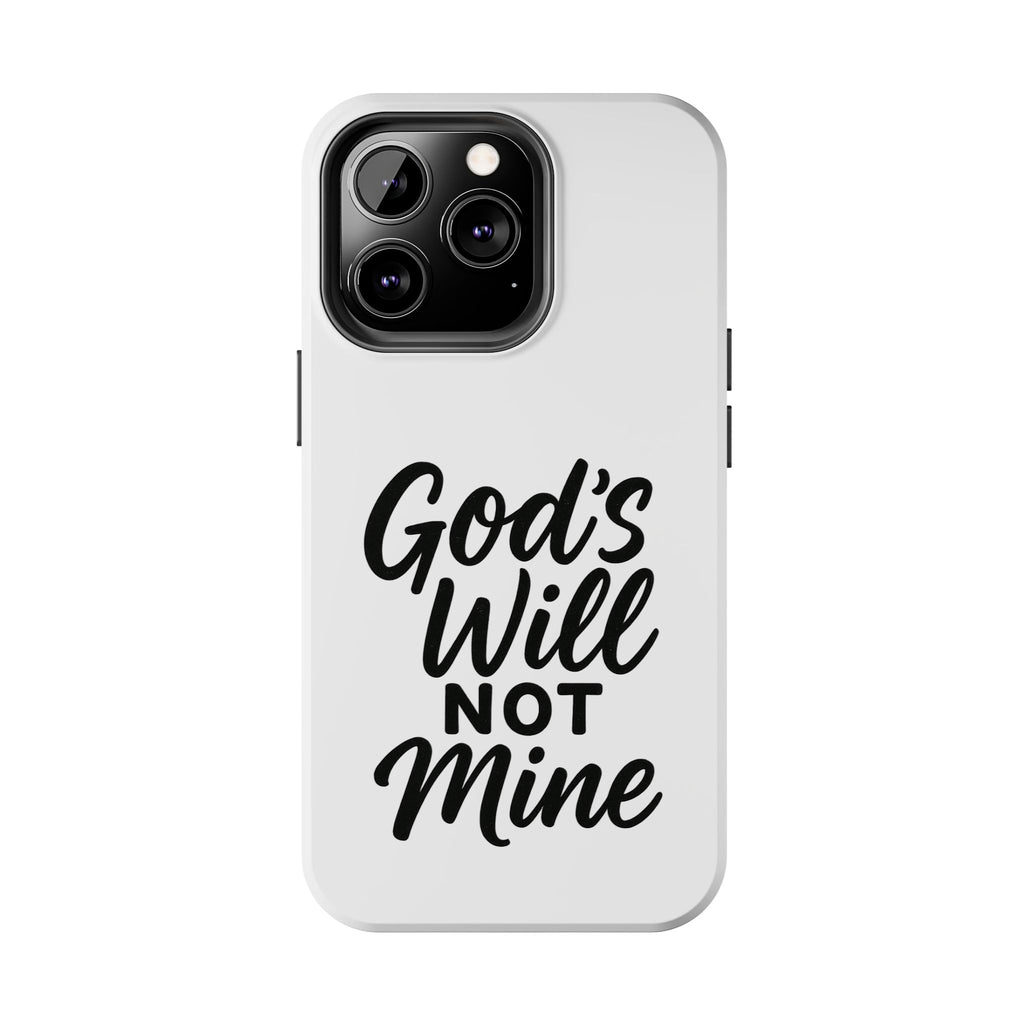 Tough Phone Case with Inspirational Quote, Durable Cases for Teens, God’s Will Not Mine Design, Gift for Friends, Unique Phone Accessories