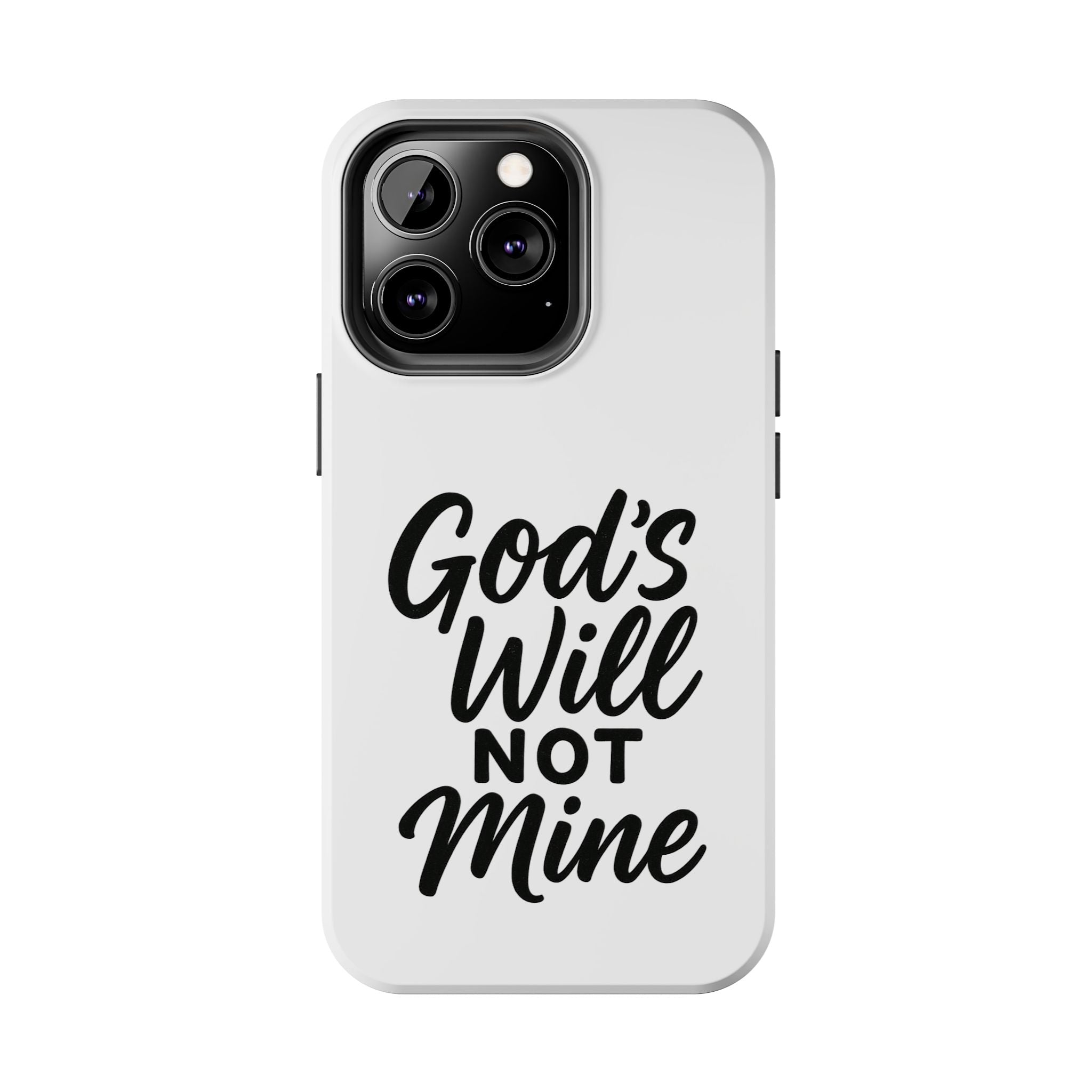 Tough Phone Case with Inspirational Quote, Durable Cases for Teens, God’s Will Not Mine Design, Gift for Friends, Unique Phone Accessories