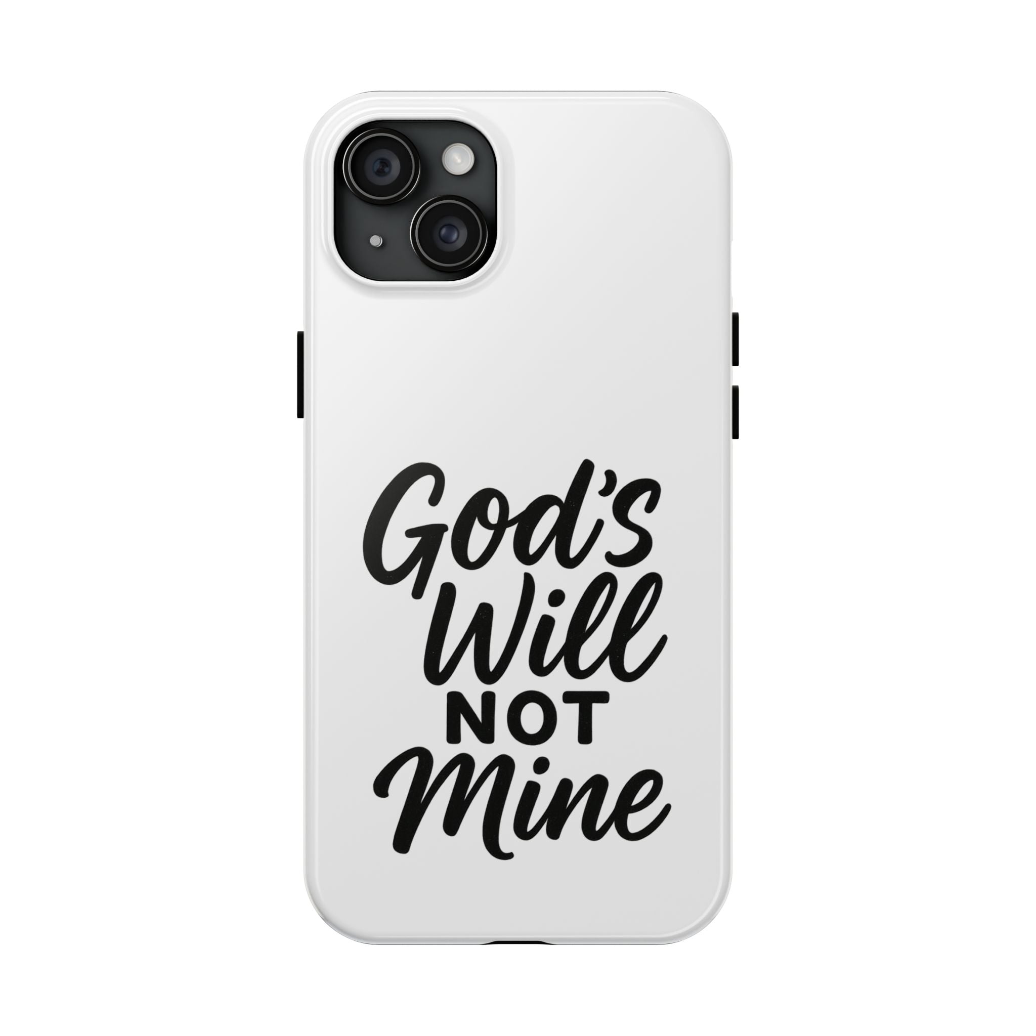 Tough Phone Case with Inspirational Quote, Durable Cases for Teens, God’s Will Not Mine Design, Gift for Friends, Unique Phone Accessories