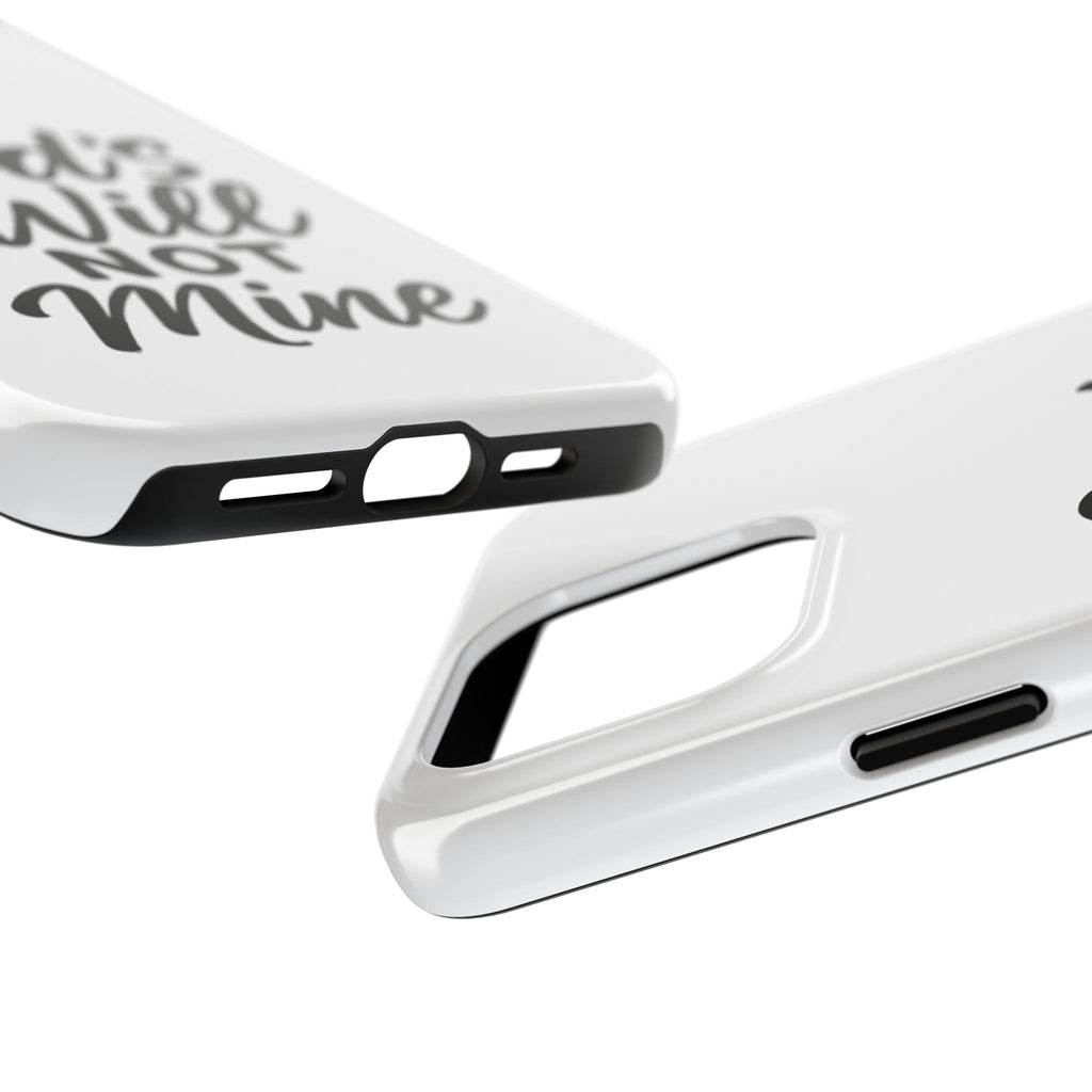 Tough Phone Case with Inspirational Quote, Durable Cases for Teens, God’s Will Not Mine Design, Gift for Friends, Unique Phone Accessories